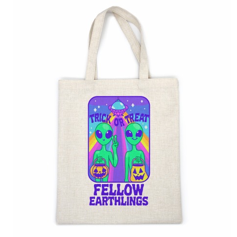 Trick Or Treat Fellow Earthlings Casual Tote