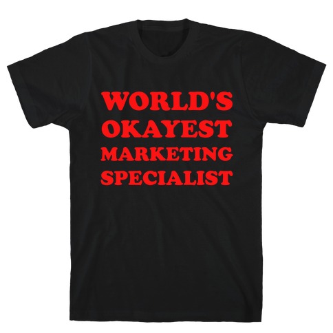 World's Okayest Marketing Specialist T-Shirt