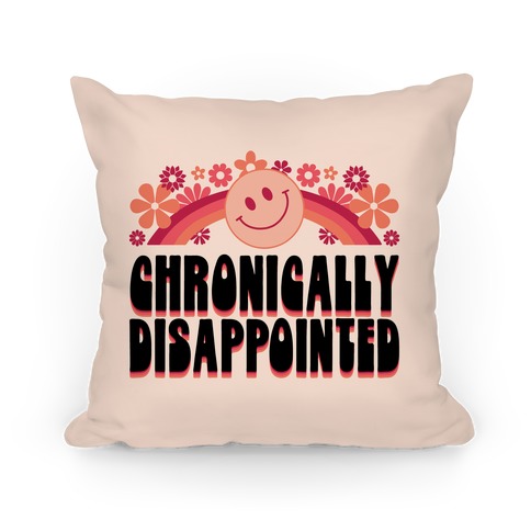Chronically Disappointed Pillow