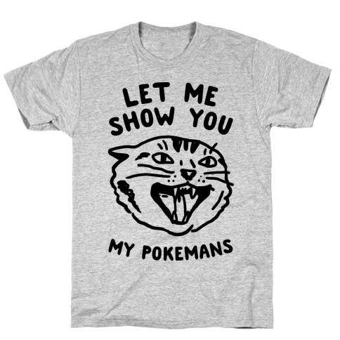 Let Me Show You My Pokemans T-Shirt