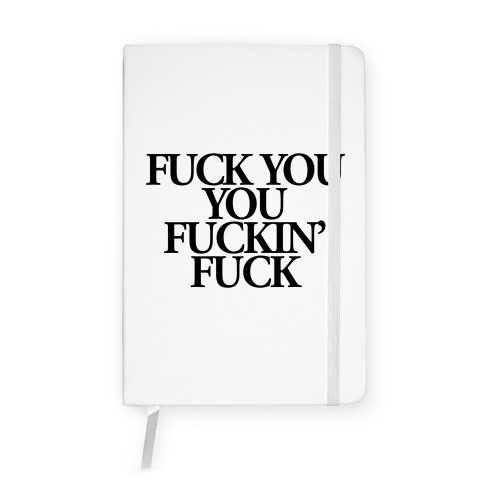 F*** You, You F***in' F*** Notebook