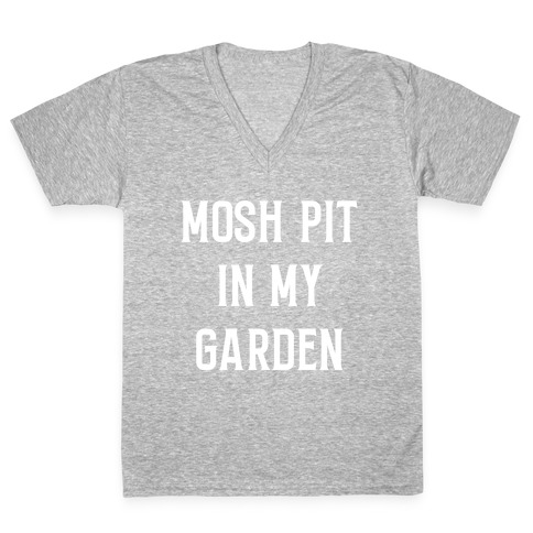 Mosh Pit In My Garden V-Neck Tee Shirt