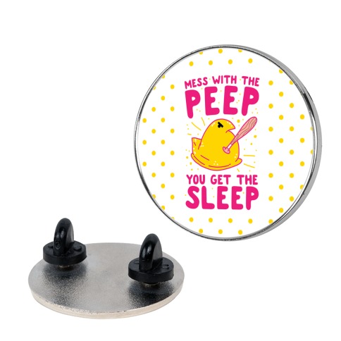 Mess With The Peep You Get The Sleep Pin