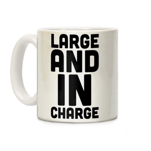 Large and In Charge Coffee Mug
