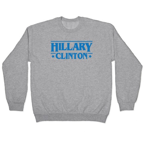Hillary Clinton Things Parody Pullover