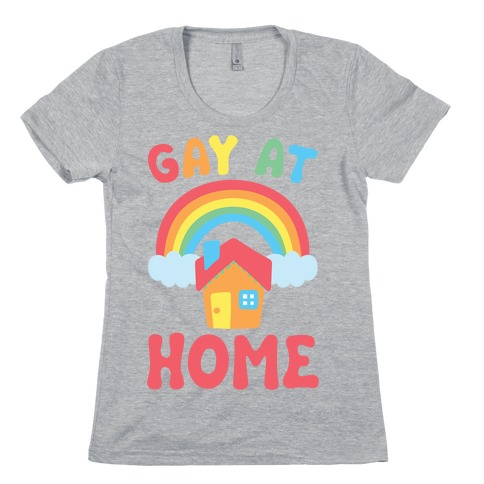 Gay At Home Womens T-Shirt