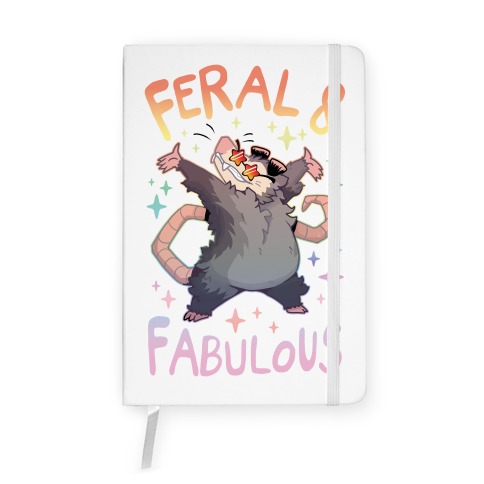 Feral And Fabulous Notebook