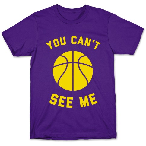 You Can't See Me T-Shirt