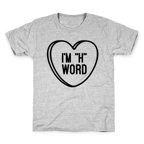 I'm "H" Word Kids T-Shirt