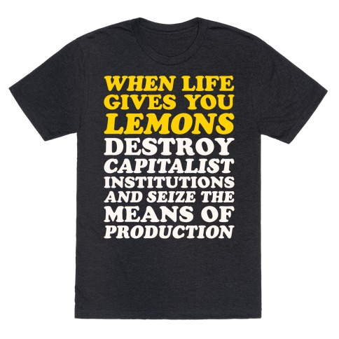 When Life Gives You Lemons Destroy Capitalism White Print T-Shirt