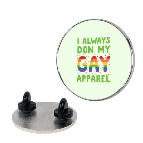 I Always Don My Gay Apparel Pin