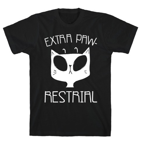 Extra Pawrestrial T-Shirt