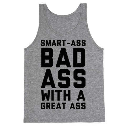 Smart-ass Bad Ass with A Great Ass Tank Top