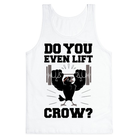 Do you Even Lift, Crow? Tank Top
