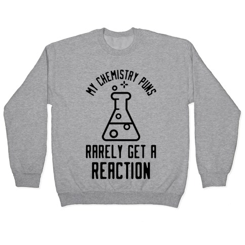 My Chemistry Puns Pullover