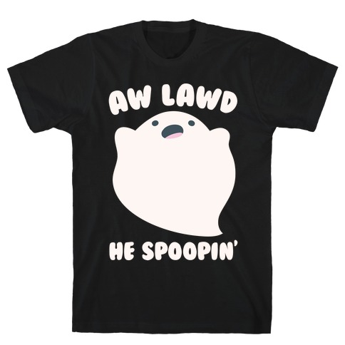 Aw Lawd He Spoopin' Ghost Parody White Print T-Shirt