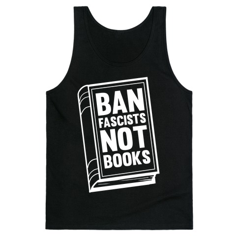 Ban Fascists Not Books Tank Top