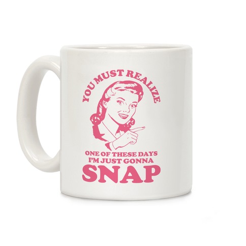 I'm Just Gonna Snap Coffee Mug
