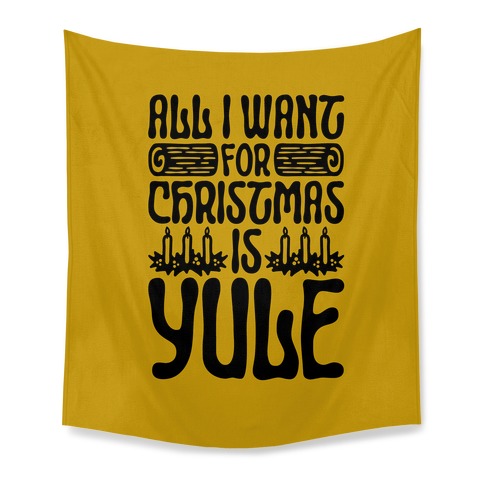 All I Want For Christmas is Yule Parody Tapestry