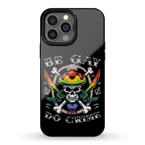 Be Gay Do Crime Pirates Phone Case