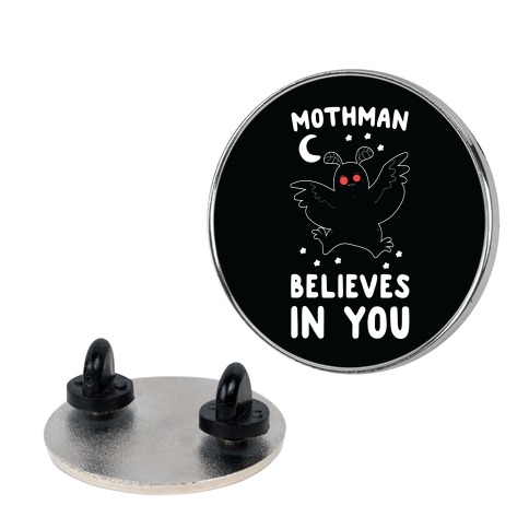 Mothman Believes in You Pin