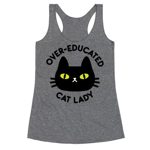 Over-educated Cat Lady Racerback Tank Top