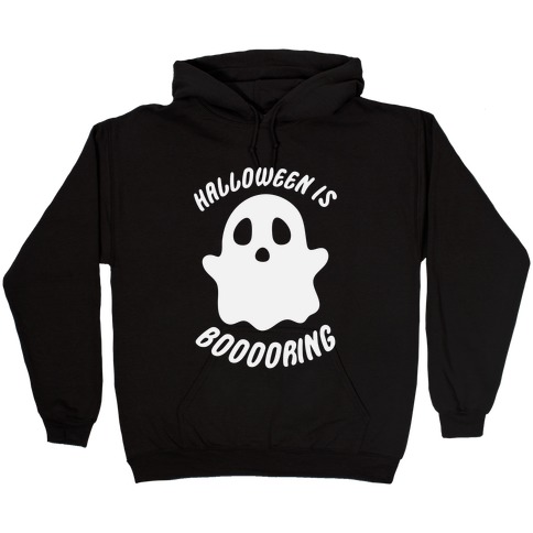 Halloween is Boo-ring Hooded Sweatshirt