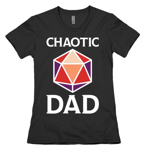 Chaotic Dad Womens T-Shirt