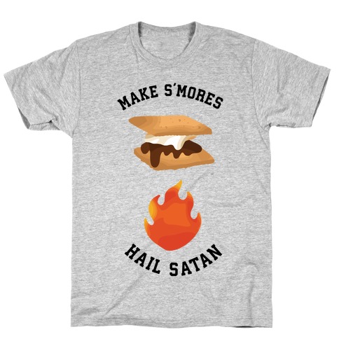 Make S'mores, Hail Satan T-Shirt