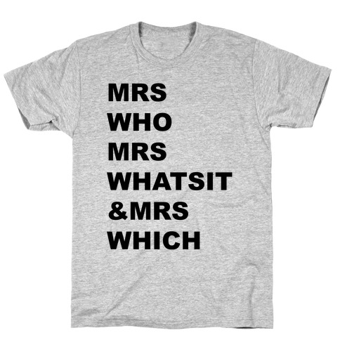 Mrs Who Mrs Whatsit & Mrs Which T-Shirt