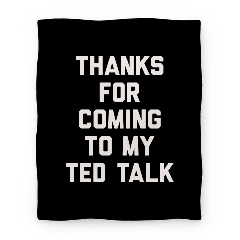 Thanks For Coming To My Ted Talk Blanket