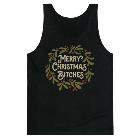 Merry Christmas Bitches Tank Top