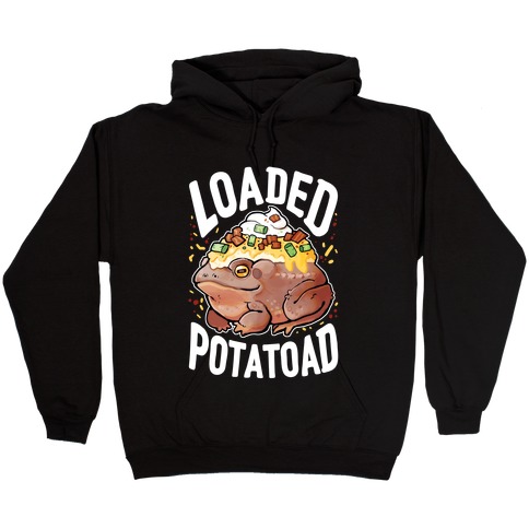 Loaded Potatoad Hooded Sweatshirt
