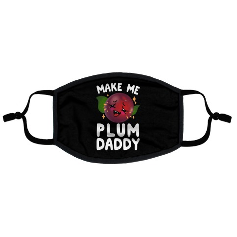 Make Me Plum Daddy Flat Face Mask