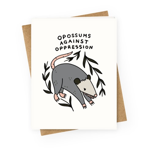 Opossums Against Oppression Greeting Card