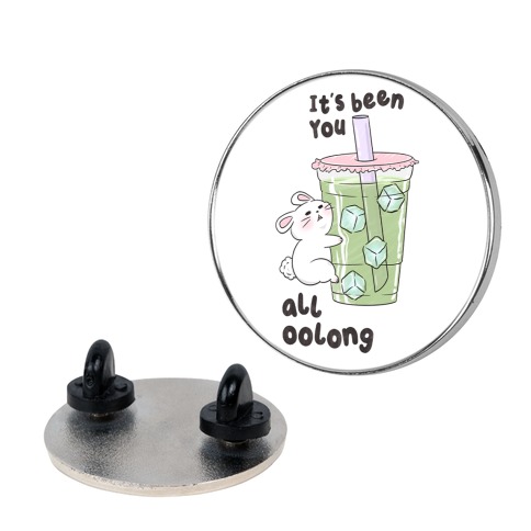It's Been You All Oolong Pin