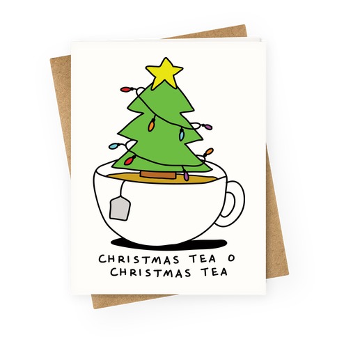 Christmas Tea O Christmas Tea Greeting Card