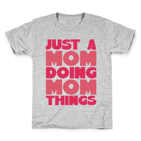 Just A Mom Doing Mom Things Kids T-Shirt