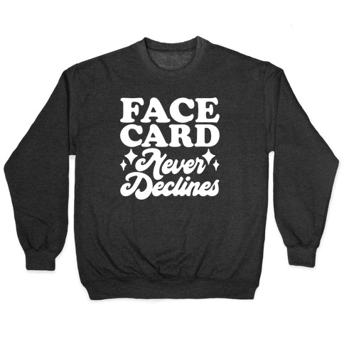 Face Card Never Declines Pullover