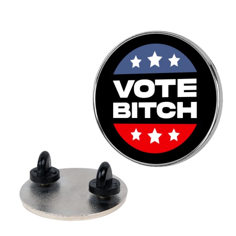 Vote Bitch  Pin