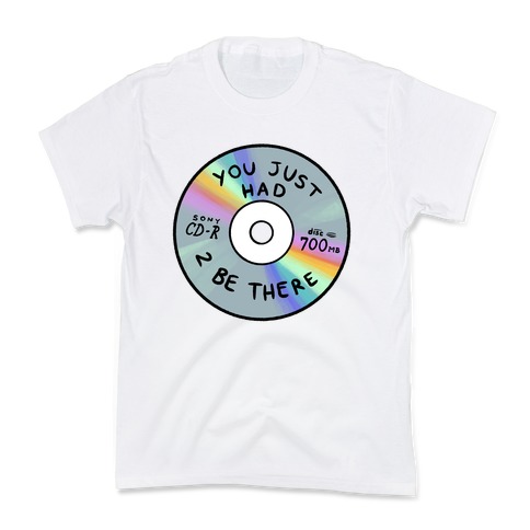 You Just Had To Be There - Mix CD Kids T-Shirt