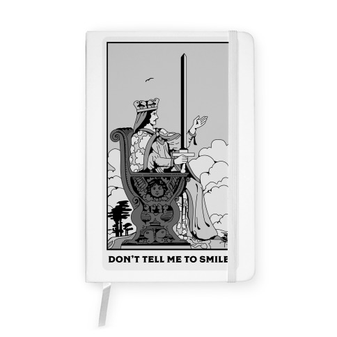 Don't Tell Me To Smile (Queen Of Swords Tarot) Notebook
