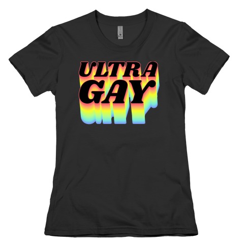 Ultra Gay Womens T-Shirt