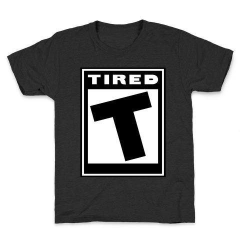Rated T for Tired Kids T-Shirt