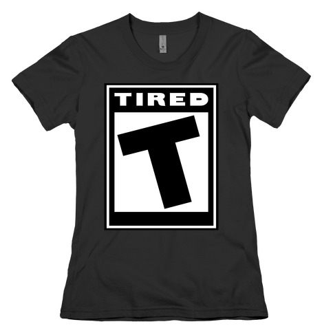Rated T for Tired Womens T-Shirt