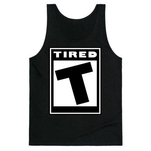 Rated T for Tired Tank Top
