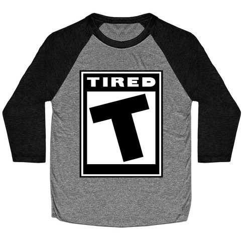 Rated T for Tired Baseball Tee