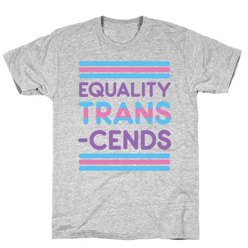 Equality Trans-cends T-Shirt