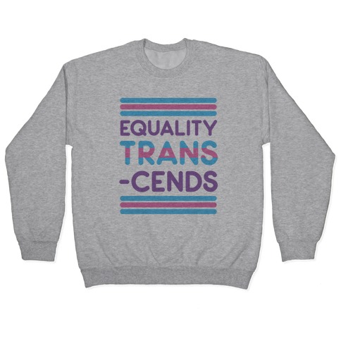 Equality Trans-cends Pullover