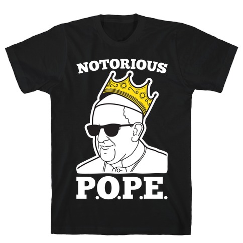 Notorious P.O.P.E. T-Shirt